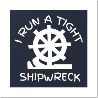 I RUN A TIGHT SHIPWRECK Posters and Art